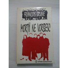 MORTII NE VORBESC - FRANCOIS BRUNE