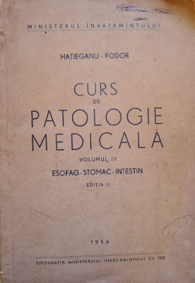 Curs De Patologie Medicala Vol. 3 (esofag-stomac-intestin) - Hatieganu-fodor , B1097 foto