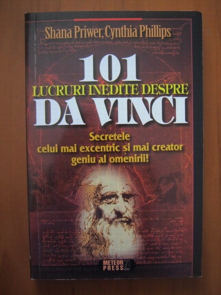 101 lucruri inedite despre Da Vinci. Secretele - Shana Priwer, Cynthia Phillips