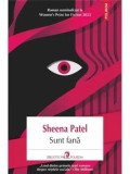Sunt fana/Sheena Patel