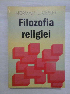 FILOZOFIA RELIGIEI - NORMAN L. GEISLER foto