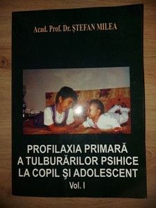 Profilaxia primara a tulburarilor psihice la copil si adolescent 1- Stefan Milea foto