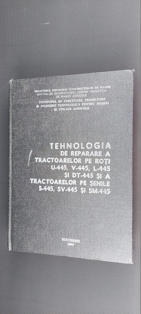 TEHNOLOGIA DE REPARARE A TRACTOARELOR PE ROTI U445 V 445 L 445 DT 445 SI  SENILE | Okazii.ro