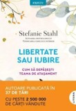 Cumpara ieftin Libertate sau iubire. Cum sa depasesti teama de atasament/Stefanie Stahl, Litera