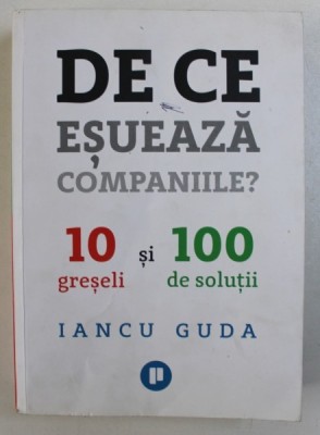 DE CE ESUEAZA COMPANIILE ? - 10 GRESELI SI 100 SOLUTII de IANCU GUDA , 2018 foto