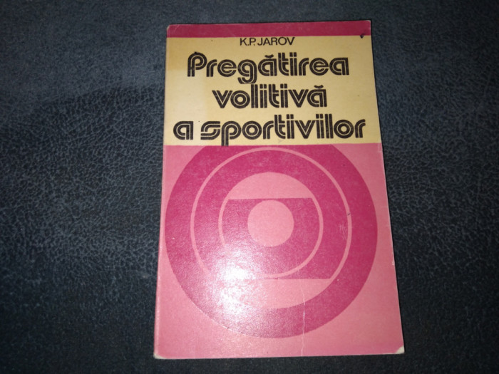 K P JAROV - PREGATIREA VOLITIVA A SPORTIVILOR