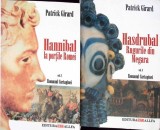 ROMANUL CARTAGINEI VOL.2-3 HANNIBAL LA PORTILE ROMEI; HASDRUBAL RUGURILE DIN MEGARA-PATRICK GIRARD-263084