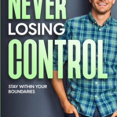 Mental Health For Men: Never Losing Control - Stay Within Your Boundaries