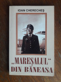 Maresalul din Baneasa - Ioan Chereches, aviatie / R7P4S