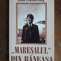 Maresalul din Baneasa - Ioan Chereches, aviatie / R7P4S