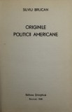 ORIGINILE POLITICII AMERICANE de SILVIU BRUCAN , 1968