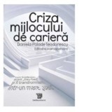 Criza mijlocului profesiei. Cum imblanzim acest bau-bau si il transformam intr-un mare uau - Daniela Palade Teodorescu