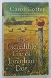 THE INCREDIBLE LIFE OF JONATHAN DOE by CAROL COFFEY , 2013 * PREZINTA MICI PETE