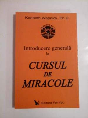 INTRODUCERE GENERALA LA CURSUL DE MIRACOLE - KENNETH WAPNICK, PH. D. foto