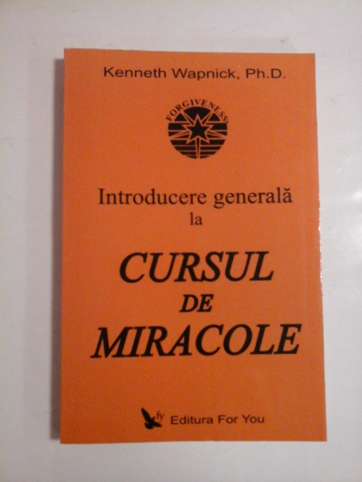 INTRODUCERE GENERALA LA CURSUL DE MIRACOLE - KENNETH WAPNICK, PH. D.