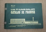 CATALOG DE PRODUSE I.I.S. 11 IUNIE - GALATI - ANII &#039;60