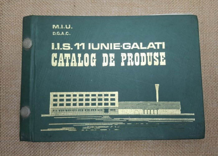 CATALOG DE PRODUSE I.I.S. 11 IUNIE - GALATI - ANII &#039;60