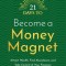 21 Days to Become a Money Magnet: Attract Wealth, Find Abundance, and Take Control of Your Finances