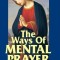 The Ways of Mental Prayer