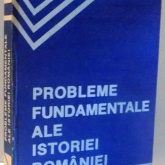 PROBLEME FUNDAMENTALE ALE ISTORIEI ROMANIEI de COLECTIV DE AUTORI, EDITIA A II-A , 1987