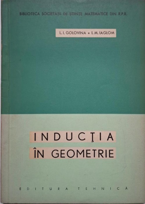 Inductia in geometrie &ndash; L. I. Golovina, I. M. Iaglom