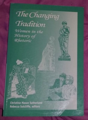 The changing tradition: women in the history of rhetoric/​ eds Ch. M. Sutherland foto