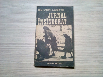 JURNAL INSINGERAT - Oliver Lustig - Editura Militara, 1987, 363 p. foto