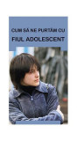 Cum să ne purtăm cu fiul adolescent - Paperback brosat - *** - De Suflet