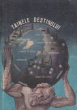 Tainele destinului. Astrologia, chiromantia, grafologia, ghicitul in carti,
