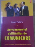 ANTRENAMENTUL ABILITATILOR DE COMUNICARE-STEFAN PRUTIANU-356674