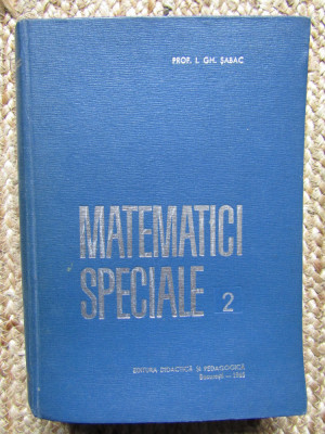I. Gh. Șabac - Matematici speciale ( vol. 2 ) foto