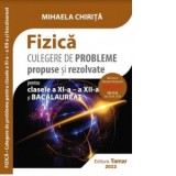 Fizica. Culegere de probleme propuse si rezolvate pentru clasele a XI-a - a XII-a si bacalaureat. Avizata MEN