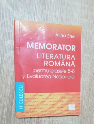 Memorator. Literatura rom&amp;acirc;nă pentru clasele 5-8 și Evaluarea Națională-Alina Ene foto