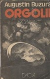 Orgolii roman Augustin Buzura literatura romana clasica editura Dacia 1985 coperta cartonata stare buna