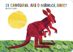 Si cangurul are o mamica, oare? - Eric Carle - Portocala Albastra