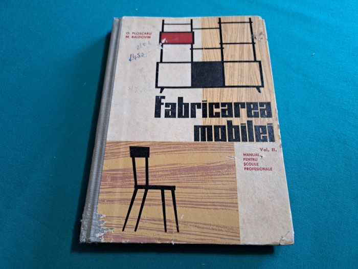FABRICAREA MOBILEI * VOL. II / O. PLOSCARU, M. BALDOVIN / 1965 *