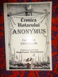 Cronica notarului Anonymus / faptele ungurilor ( traducere de pe fotocopia originalului de la Viena ) -traducere si comentariu: Paul Lazar Toncilescu