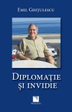 Diplomatie si invidie - Emil Ghitulescu - Niculescu