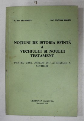 TIUNI DE ISTORIA SFANTA A VECHIULUI SI NOULUI TESTAMENT PENTRU UZUL ORELOR DE CATEHIZARE A COPIILOR de ENE BRANISTE si ECATERINA BRANISTE , 1991 foto