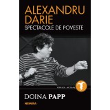 Alexandru Darie - Spectacole de poveste - Doina Papp