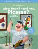 Aloo! Unde-i nasul meu, Picasso? - Olina Ortiz - Univers