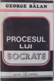 PROCESUL LUI SOCRATE de GEORGE BALAN , 1993