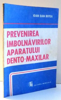 PREVENIREA IMBOLNAVIRILOR APARATULUI DENTO-MAXILAR de IOAN DAN BOTEA , 1991 foto