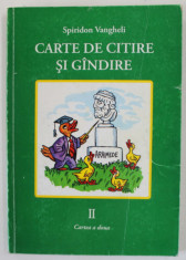 CARTE DE CITIRE SI GANDIRE de SPIRIDON VANGHELI , CARTEA A - II -A , LECTURI PENTRU CLASA A II-A , pictor EDUARD MAIDENBERG , 2006 foto