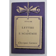 FENELON - LETTRE A L &#039;ACADEMIE , notes explicatives par MAXIME ROUX , 1934 , SUBLINIATA CU PIXUL *
