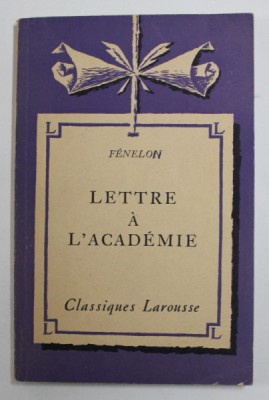 FENELON - LETTRE A L &amp;#039;ACADEMIE , notes explicatives par MAXIME ROUX , 1934 , SUBLINIATA CU PIXUL * foto