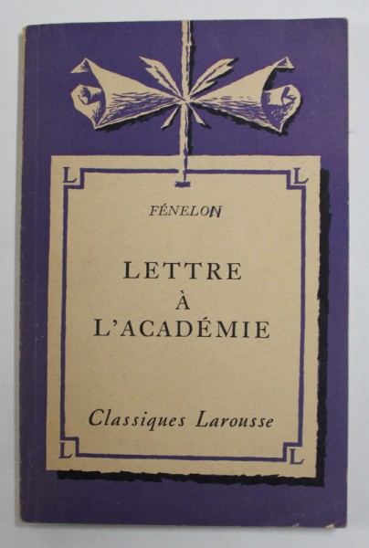FENELON - LETTRE A L &#039;ACADEMIE , notes explicatives par MAXIME ROUX , 1934 , SUBLINIATA CU PIXUL *