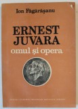 ERNEST JUVARA , OMUL SI OPERA de ION FAGARASANU , 1986 , DEDICATIE *