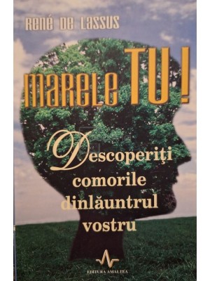 Rene de Lassus - Marele tu! - Descoperiti comorile dinlauntrul vostru (Editia: 2007) foto