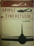 Aripile Tineretului, Practica Planorismului - A. Pietuh, 1957, Editura Tineretului. Cultura Fizica si Sport